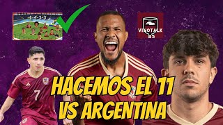 ARMAMOS EL 11 VINOTINTO VS ARGENTINA VINOTALK 05 [upl. by Ennazzus]