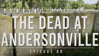 The Dead at Andersonville  History Traveler Episode 88 [upl. by Tnairb]