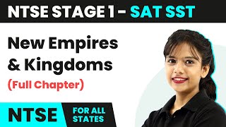 NTSE SAT Stage 1 Social Science  New Empires and Kingdoms  Full Chapter [upl. by Kcinemod]