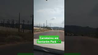 Carreteiros em Santarém Pará Brasil [upl. by Renita559]