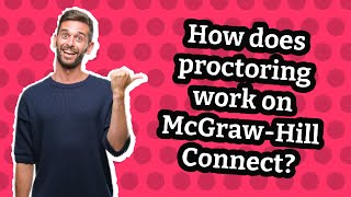 How does proctoring work on McGrawHill Connect [upl. by Sall]