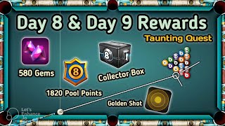 8 Ball Pool  Rewards Of Day 8 amp Day 9 ☑️☑️ Taunting Quest  580 Gems1820 Pool Points CollectorBox [upl. by Celle]