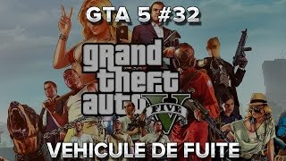 GTA V 32  vehicule de FUITE [upl. by Anear881]