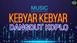 KEBYAR KEBYAR  VERSI KOPLO MUSIC TIME TERBARU [upl. by Ecidnacal]