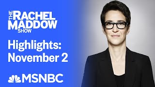 Watch Rachel Maddow Highlights November 2  MSNBC [upl. by Amorete]