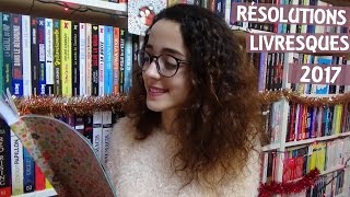 Mes résolutions livresques de 2017 [upl. by Zorina917]