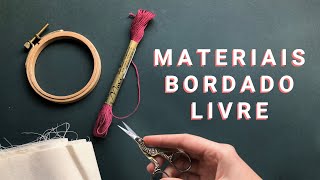 MATERIAIS básicos para BORDADO LIVRE [upl. by Eelinej]