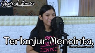 Terlanjur Mencinta  Tiara Andini Cover by Sherryl Eunice [upl. by Consuelo630]