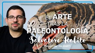 PALEOARTE EL ARTE TRAS LA PALEONTOLOGÍA  EPISODIO 04  SALVATORE RABITO [upl. by Eerdua56]