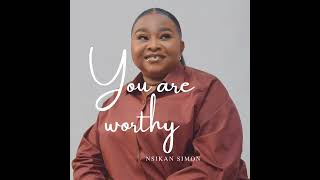 YOU ARE WORTHY  NSIKAN SIMON youareworthy nsikansimon gospelmusic [upl. by Goldston]