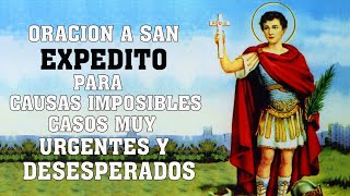 ORACION A SAN EXPEDITO PARA CAUSAS IMPOSIBLES CASOS MUY URGENTES Y DESESPERADOS [upl. by Reema855]