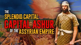 Ashur  The Magnificent Capital City  The Assyrians [upl. by Kreda]