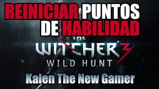 The Witcher 3  Como reiniciar Puntos de Habilidad [upl. by Dyanne]