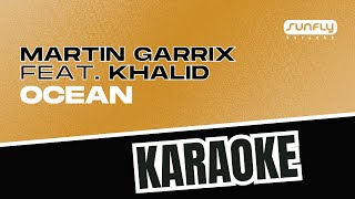 Martin Garrix Feat Khalid  Ocean  Sunfly Karaoke [upl. by Nalra]