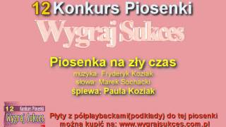 quotPiosenka na zły czasquot  Paula Koziak [upl. by Nolana883]