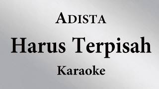 ADISTA  HARUS TERPISAH  KARAOKE POP INDONESIA TANPA VOKAL  LIRIK [upl. by Pollock]