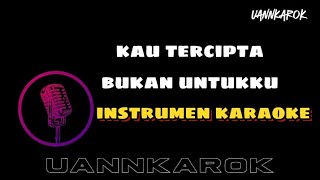 KAU TERCIPTA BUKAN UNTUKKU  INSTRUMEN KARAOKE COVER [upl. by Annoyk820]