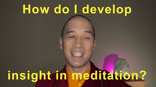 How do I develop insight in meditation [upl. by Alby]