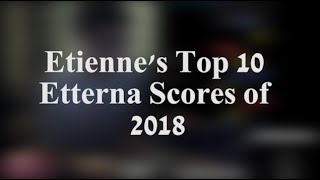 Etiennes Top 10 Etterna Scores of 2018 [upl. by Luoar]