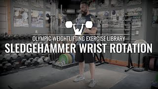 Sledgehammer Wrist Rotation  Olympic Weightlifting Exercise Library [upl. by Trinatte]