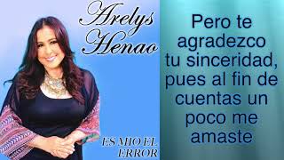 ARELYS HENAO  ES MIO EL ERROR [upl. by Liuka63]