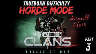 Does It Ever End Horde Mode Assault Class On Trueborn Difficulty Part 3  Rounds 2130  MW5Clans [upl. by Fishback370]