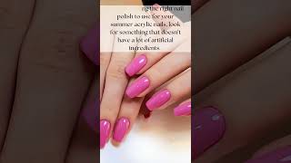 Choosing Natural Nail Polish for Summer Acrylics Perfect Shades amp Tips [upl. by Suivatna903]