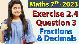 Q 3 Ex 24  Fractions and Decimals  Chapter 2  Maths Class 7th  NCERT New Syllabus 2023 CBSE [upl. by Ahsito]