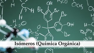 Isómeros Química Orgánica [upl. by Worth]