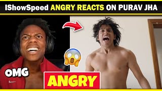 IShowSpeed Angry Reaction on Purav Jha quotIShowSpeed INDIA TOURquot Video 😡😱 [upl. by Airamas]