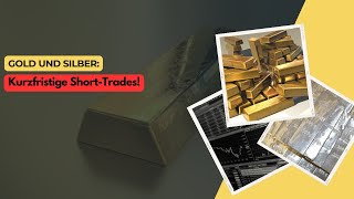 Gold und Silber Kurzfristige ShortTrades [upl. by Ydorb216]