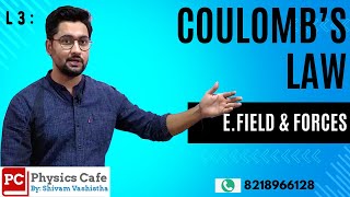 L3 Coulombs Law E fieldamp forces Physics Cafe Shivam Vashistha [upl. by Yhtommit]