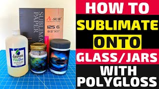 How to Sublimate Glass Jars Polygloss [upl. by Burty]