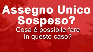 Assegno Unico Sospeso Perché e cosa fare per sbloccarlo [upl. by Cilurzo581]