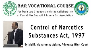 Lecture 10Control Of Narcotics Substances Act 1997Malik Muhammad Aslam AHC Bar Vocational Course [upl. by Yldarb]