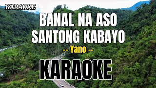 BANAL NA ASO SANTONG KABAYO  karaoke cover by Yano [upl. by Nobie]