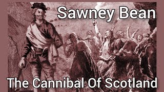 Sawney Bean The Cannibal Of Scotland [upl. by Ahras]