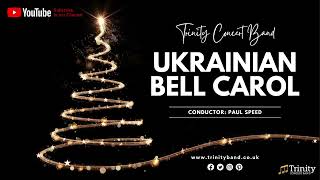 Ukrainian Bell Carol  Mykola Leontovych arr Philip Sparke  Trinity Concert Band [upl. by Cordelia]