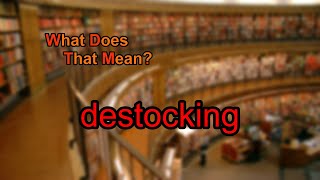 What does destocking mean [upl. by Anar]