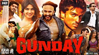 Gunday Full Movie 2014  Ranveer Singh  Arjun Kapoor  Priyanka Chopra  Irrfan Khan Review amp Fact [upl. by Novaj]