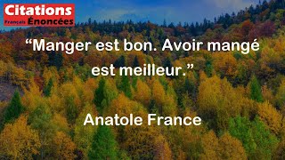 Manger est bon Avoir mangé est meilleur  Anatole France [upl. by Charlot8]