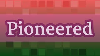 PIONEERED pronunciation • How to pronounce PIONEERED [upl. by Bonner]