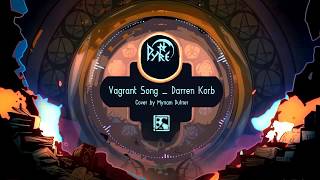 Vagrant Song  Pyre  Darren Korb Cover by Myriam Dufrier [upl. by Bridie69]