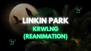 Krwlng  Linkin Park Reanimation [upl. by Anrol125]