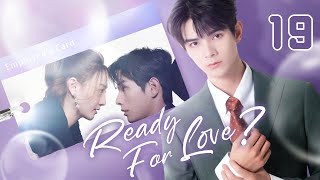 【ENG SUB】Ready For Love 19  The domineering CEO and his contract lover He ChangXi Ju KeEr [upl. by Shaikh604]