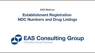 EAS Webinar  Establishment Registration NDC Numbers and Drug Listings [upl. by Eyanaj428]