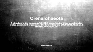 Medical vocabulary What does Crenarchaeota mean [upl. by Elyse187]