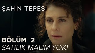 Şahin Tepesi 2 Bölüm  Satılık Malım Yok [upl. by Barbour]