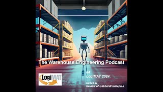 The Warehouse Engineering Podcast 4 LogiMAT 2024 Recap amp Instapick [upl. by Taran]