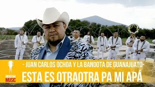 Esta es otra pa Mi Apá  Juan Carlos Ochoa y La Bandota de Guanajuato  video oficial [upl. by Trudy]